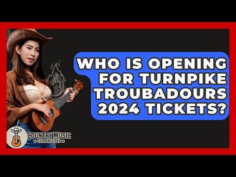Who Is Opening For Turnpike Troubadours 2024 Tickets? - Country Music Chronicles