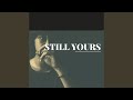 Still Yours