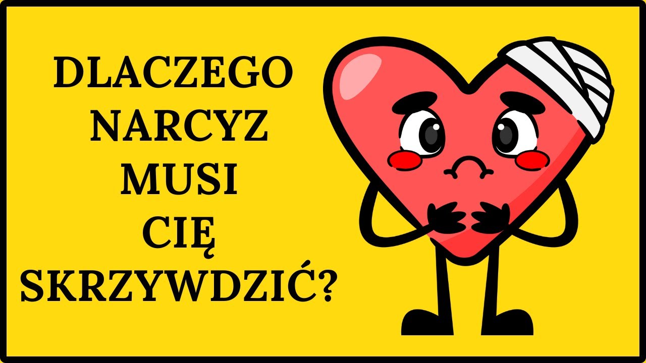 DLACZEGO NARCYZ KRZYWDZI?