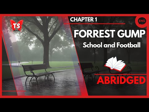 Forrest Gump | CHAPTER 1 - SCHOOL AND FOOTBALL (abridged)