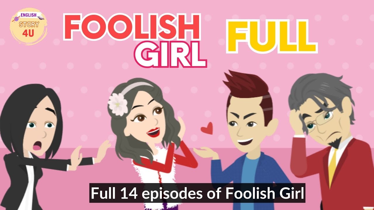 Full Foolish Girl series - Innocent Girl Animated Story - English Story 4U