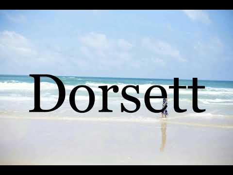 How To Pronounce Dorsett🌈🌈🌈🌈🌈🌈Pronunciation Of Dorsett