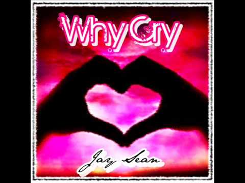 Jay Sean - Why Cry Lyrics & DL link.
