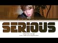 PARK JIHOON 'Serious' Lyrics (박지훈 Serious) [Color Coded Lyrics/Han/Rom/Eng]
