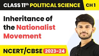 Inheritance of The Nationalist Movement - Constitution: Why and How? | Class 11 Political Science