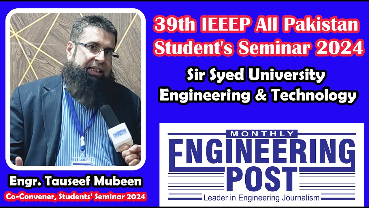 Engr. Tauseef Mubeen | 39th IEEEP All Pakistan Student's Seminar 2024 at SSUET, Karachi | EP