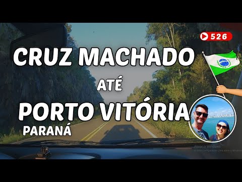 526🌍 Conhecendo de CRUZ MACHADO até PORTO VITÓRIA no Paraná, hotel, estrada e chegada #paraná