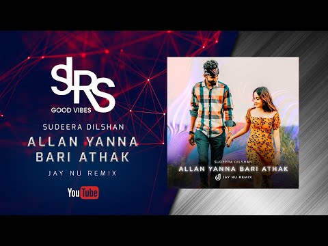 ALLAN YANNA BARI ATHAK (Remix) අල්ලන් යන්න බැරි අතක්  | Sudeera Dilshan | Jay NU Remix