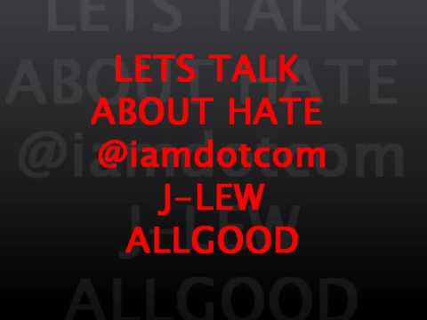 DOT.com JONES - LETS TALK ABOUT HATE w/ JLEW & ALLGOOD