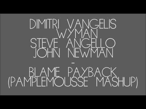 Dimitri Vangelis & Wyman X Steve Angello vs. John Newman - Blame Payback (Pamplemousse Mashup)