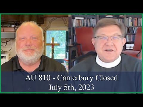 Anglican Unscripted 810 - Canterbury is Closed
