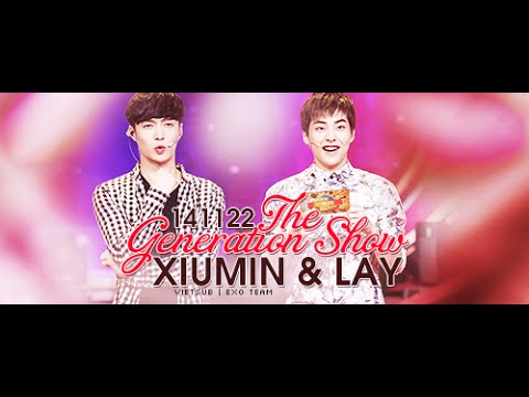 [Vietsub] 141122 Xiumin & Lay @ The Generation Show [EXO Team]