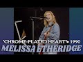 Melissa Etheridge  • “Chrome-Plated Heart” • 1990 [Reelin' In The Years Archive]