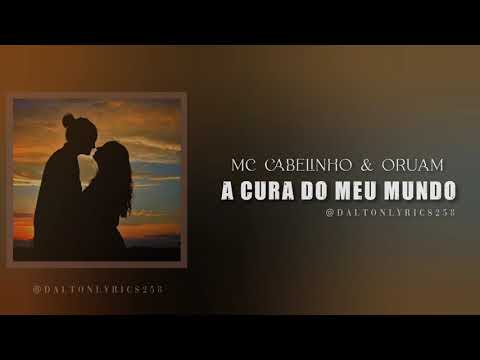Mc Cabelinho ft Oruam - A cura do meu mundo (Letra)