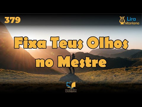 Fixa Teus Olhos no Mestre - Lira Unitariana - Playback - Hino 379