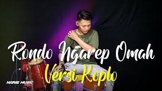 Download lagu RONDO NGAREP OMAH (MUS MULYADI) ~ COVER VERSI KOPLO mp3