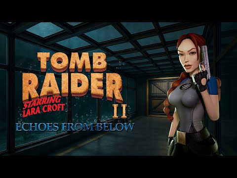 Tomb Raider 2 Custom Level - Echoes from Below Walkthrough