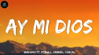 🎵IAmChino - Ay Mi Dios ft  Pitbull, Yandel, CHACAL | Letra/Lyrics
