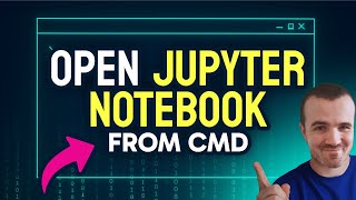 How to OPEN Jupyter Notebook from CMD (Step by Step)