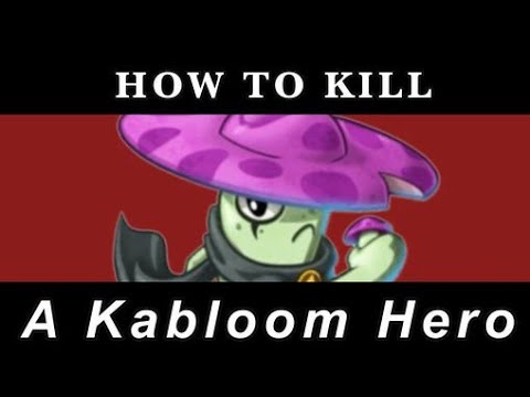 How To Kill A Kabloom Hero Part 1