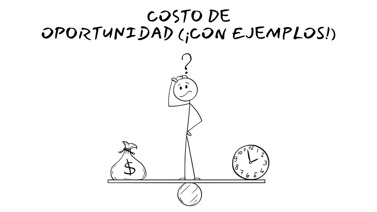 ¿Qué es el COSTO DE OPORTUNIDAD? (Explicación fácil con ejemplos)