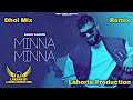 Minna Minna | Dhol Remix | Garry Sandhu Ft. Dj Lakhan by Lahoria Production Dj Latest Punjabi 2023