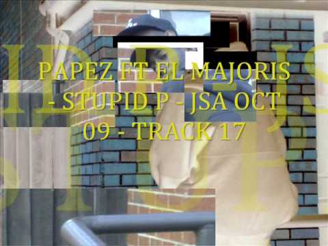 Papez ft El Majoris - STUPID P - JSA october 09 - track 17