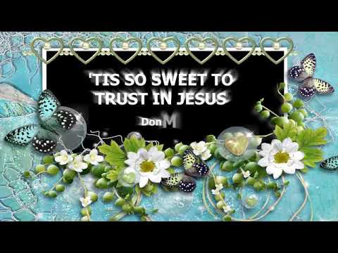 'Tis So Sweet To Trust In Jesus