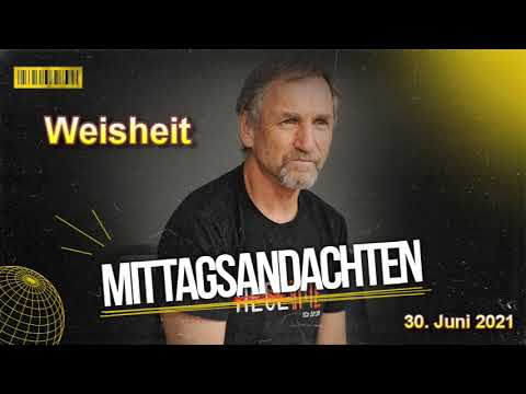 Mittagsandacht vom 30.06.2021 - Weisheit