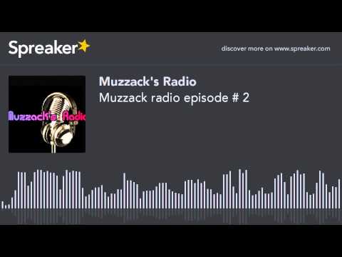 Muzzack radio episode # 1 (part 1 of 2, made with Spreaker)