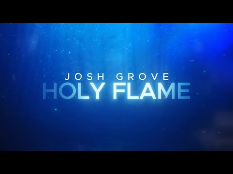 Holy Flame Music Video by Josh Grove