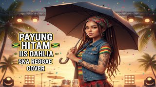 Download lagu PAYUNG HITAM - IIS DAHLIA (Ska Reggae Cover) mp3 Download lagu PAYUNG HITAM - IIS DAHLIA (Ska Reggae Cover) mp3