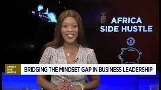 Africa Side Hustle: Mind over matter unlocks a side hustle success