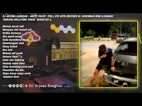 DJ ARJUNA KANGEAN - HAPPY ENJOY IPULL GTO WITH BROTHER KL SEREMBAN KING ILUSINASI TERBANG MELAYANG