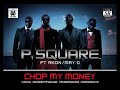 P Square Ft Akon MayD Chop My Money Remix