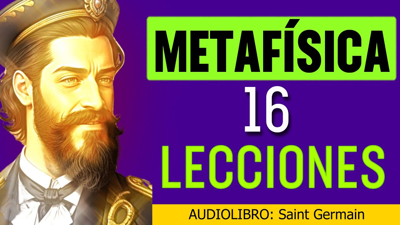 Saint Germain COMPARTE 16 Lecciones de METAFÍSICA que CAMBIAN LA VIDA
