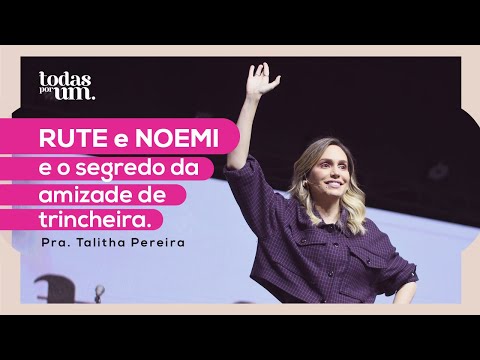 RUTE E NOEMI E O SEGREDO DA AMIZADE DE TRINCHEIRA - PRA. TALITHA - TODAS POR UM - IGREJA DO AMOR