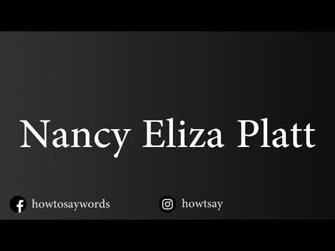 How To Pronounce Nancy Eliza Platt