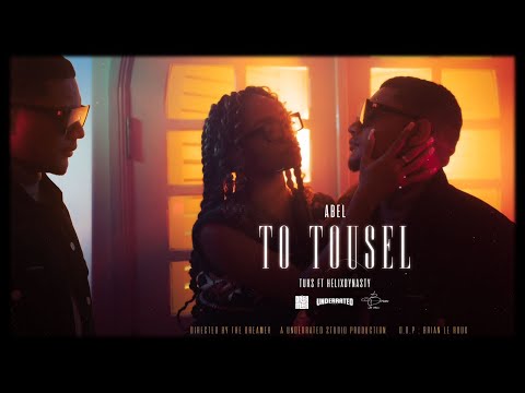 Abel - "To Tousel" (ft. Helix Dynasty & Tuks) | Official Music Video