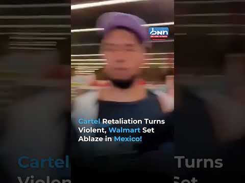 Walmart Set on Fire as Cartel Retaliation Engulfs Mexican Cities