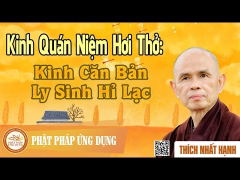 Kinh Quán Niệm Hơi Thở: Kinh Căn Bản, Ly Sinh Hỉ Lạc - Thầy Thích Nhất Hạnh thuyết giảng