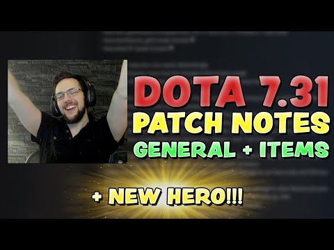 DOTA 7.31 PATCH NOTES - GENERAL + ITEMS + NEW HERO!!
