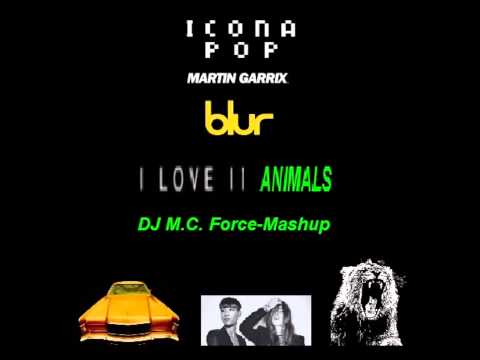 Martin Garrix vs. Blur vs. Icona Pop - I Love 2 Animals (DJ M.C. Force-Mashup)