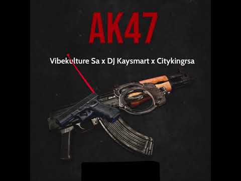 Vibekulture Sa, DJ Kaysmart & Citykingrsa - Ak47 (Official Audio)