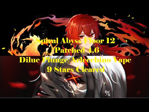 Spiral Abyss Floor 12(Patched 4.6)Diluc Plunge/Arlecchino Vape - Genshin Impact