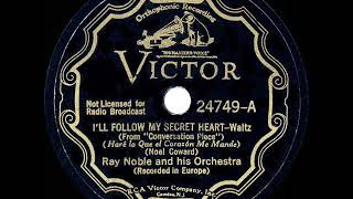 1934 HITS ARCHIVE: I’ll Follow My Secret Heart - Ray Noble (instrumental)