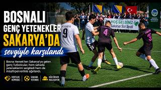 Bosnalı Genç Yetenekler Sakarya’da Sevgiyle Karşılandı