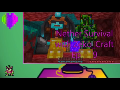 Nether Survival with  @Zeko_Craft_VODs  ep 9