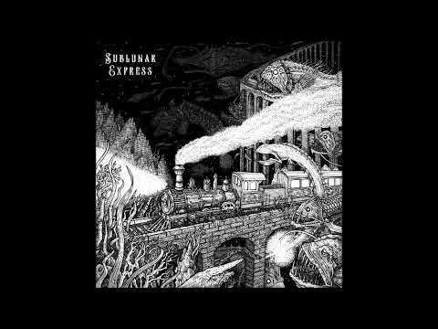 Sublunar Express - Sublunar Express (Full Album 2019)