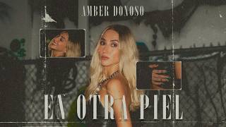 Amber Donoso - En Otra Piel (Video Oficial)